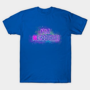 I am kenough T-Shirt